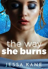 Okładka książki The Way She Burns Jessa Kane