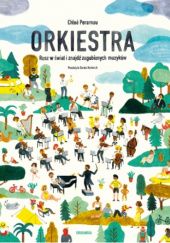 Okładka książki Orkiestra. Rusz w świat i znajdź zagubionych muzyków Chloé Perarnau