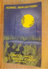 Okładka książki O dwóch takich, co ukradli księżyc Kornel Makuszyński