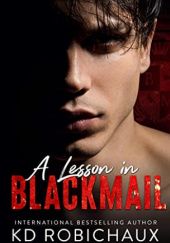 Okładka książki A Lesson in Blackmail: Black Mountain Academy / A Club Alias Novel K.D. Robichaux