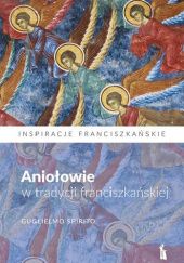 Okładka książki Aniołowie w tradycji franciszkańskiej Guglielmo Spirito