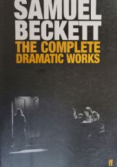Okładka książki The Complete Dramatic Works of Samuel Beckett Samuel Beckett
