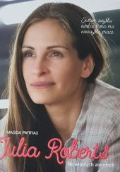 Okładka książki Julia Roberts Na własnych zasadach Magda Patryas