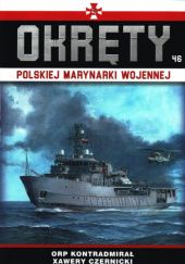 Okładka książki Okręty Polskiej Marynarki Wojennej - ORP Kontradmirał Xawery Czernicki Grzegorz Nowak