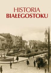 Okładka książki Historia Białegostoku Adam Czesław Dobroński