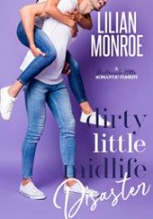 Okładka książki Dirty Little Midlife Disaster Lilian Monroe