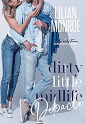 Okładka książki Dirty Little Midlife Debacle Lilian Monroe