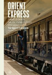 Okładka książki Orient Express. Świat z okien najsłynniejszego pociągu Torbjørn Færøvik