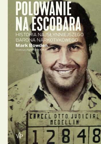 Polowanie na Escobara. Historia najsłynniejszego barona narkotykowego