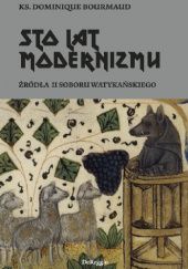 Okładka książki Sto lat modernizmu. Źródła II Soboru Watykańskiego Dominique Bourmaud