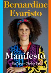 Okładka książki Manifesto: On Never Giving Up Bernardine Evaristo