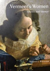Okładka książki Vermeer's Women: Secrets and Silence H. Perry Chapman, Wayne E. Franits, Timothy Potts, Marjorie E. Wieseman