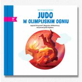 Okładka książki JUDO w olimpijskim ogniu Jarek Kajdana (ilustrator), Bogusław Wiłkomirski, Krzysztof Wiłkomirski