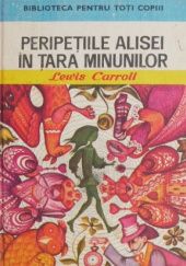 Okładka książki Peripetiile Alisei in Tara Minunilor Lewis Carroll