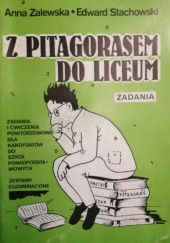 Okładka książki Z pitagorasem do liceum. Zadania Edward Stachowski, Anna Zalewska