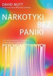 Okładka książki Narkotyki bez paniki. Co trzeba wiedzieć o legalnych i nielegalnych środkach psychoaktywnych David Nutt