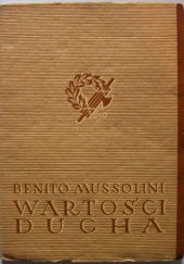 Okładka książki Wartości Ducha: Myśli wyjęte z pism i przymówień Benita Mussoliniego Benito Mussolini