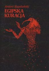 Okładka książki Egipska kuracja Antoni Kapelański