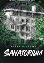 Okładka książki Sanatorium Marek Konarski