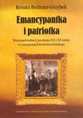 Emancypantka i patriotka. Wizerunek kobiety przełomu XIX i XX wieku w czasopismach Królestwa Polskiego