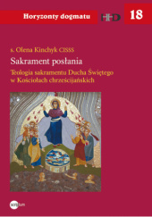 Okładka książki Sakrament posłania. Teologia sakramentu Ducha Świętego w Kościołach chrześcijańskich Olena Kinchyk CISSS