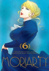 Okładka książki Moriarty: Tom 6 Arthur Conan Doyle, Hikaru Miyoshi, Ryosuke Takeuchi