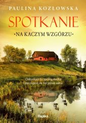 Okładka książki Spotkanie na Kaczym Wzgórzu Paulina Kozłowska