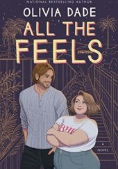 Okładka książki All the Feels Olivia Dade