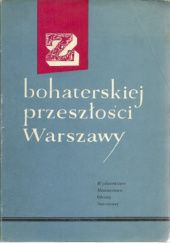Z bohaterskiej przeszłości Warszawy 1794-1864