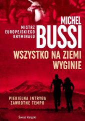 Okładka książki Wszystko na Ziemi wyginie Michel Bussi