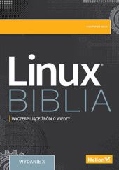 Okładka książki Linux. Biblia. Ubuntu, Fedora, Debian i 15 innych dystrybucji Christopher Negus