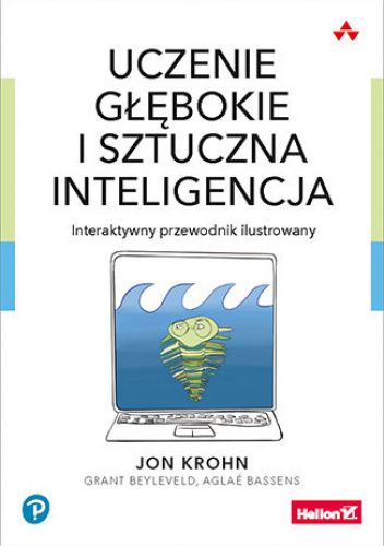Uczenie głębokie i sztuczna inteligencja. Interaktywny przewodnik ilustrowany pdf chomikuj