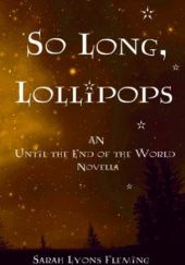 Okładka książki So Long, Lollipops Sarah Lyons Fleming
