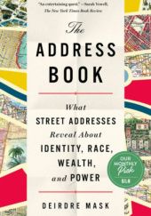 Okładka książki The Address Book: What Street Addresses Reveal About Identity, Race, Wealth, and Power Deirdre Mask
