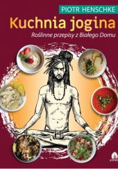 Okładka książki Kuchnia jogina Piotr Henschke