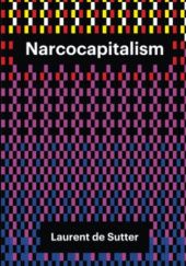 Okładka książki Narcocapitalism: Life in the Age of Anaesthesia Laurent de Sutter