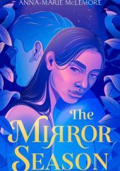 Okładka książki The Mirror Season Anna-Marie McLemore