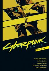 Okładka książki Cyberpunk 2077. Twój głos Marcin Blacha, Aleksandra Motyka