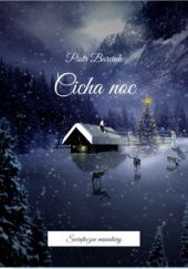 Okładka książki Cicha noc. Świąteczne miniatury Piotr Barciuk