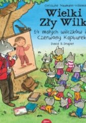 Okładka książki Wielki Zły Wilk, 14 małych wilczków i ... Czerwony Kapturek David B. Draper, Christine Naumann-Villemin