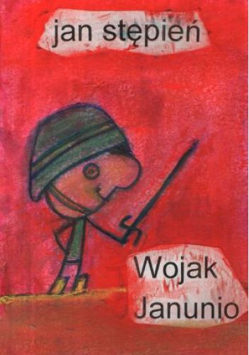 Okładka książki Wojak Janunio Jan Stępień