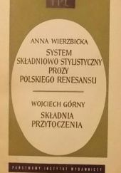 Okładka książki System składniowo-stylistyczny prozy polskiego renesansu. Składnia przytoczenia w języku polskim Wojciech Górny, Anna Wierzbicka