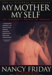 Okładka książki My Mother/My Self: The Daughters Search for Identity Nancy Colbert Friday