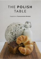 Okładka książki The polish table Magdalena Tomaszewska-Bolałek