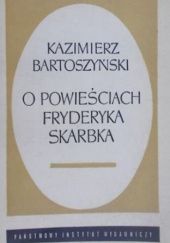 Okładka książki O powieściach Fryderyka Skarbka Kazimierz Bartoszyński