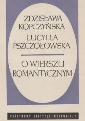 Okładka książki O wierszu romantycznym Zdzisława Kopczyńska, Lucylla Pszczołowska