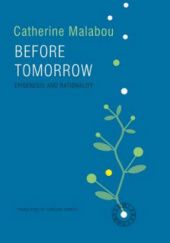 Okładka książki Before Tomorrow: Epigenesis and Rationality Catherine Malabou