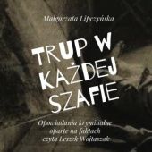 Okładka książki Trup w każdej szafie Małgorzata Lipczyńska