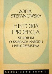 Historia i profecja. Studium o "Księgach narodu i pielgrzymstwa polskiego" Adama Mickiewicza