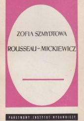 Okładka książki Rousseau-Mickiewicz i inne studia Zofia Szmydtowa